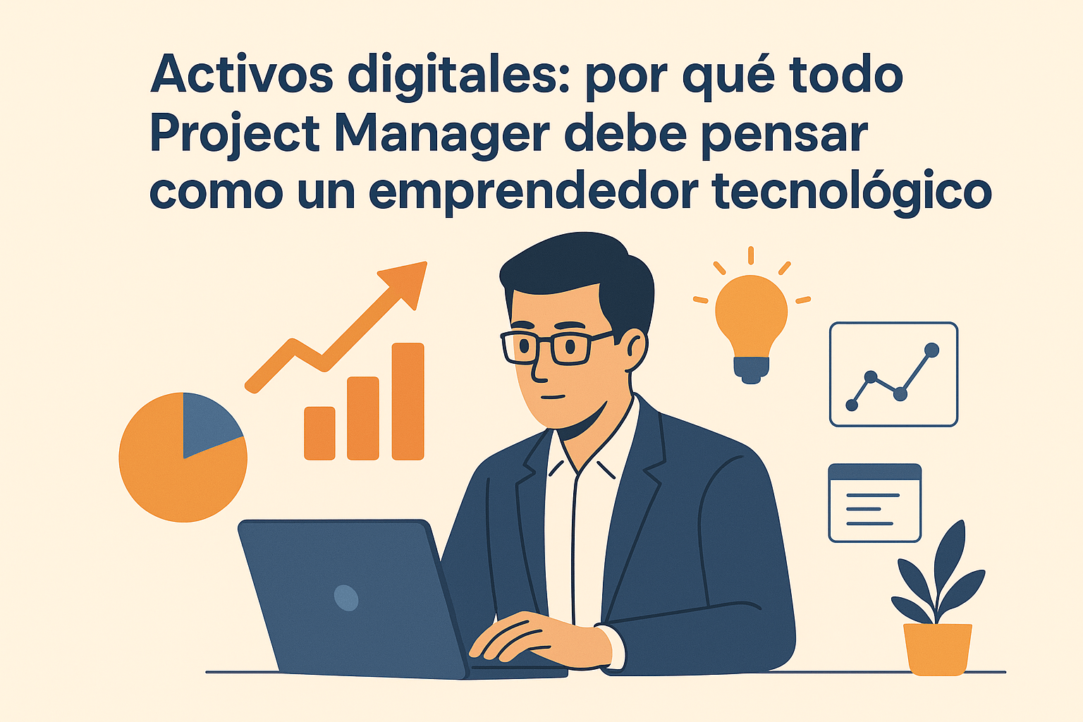 Activos digitales: por qué todo Project Manager debe pensar como un emprendedor tecnológico