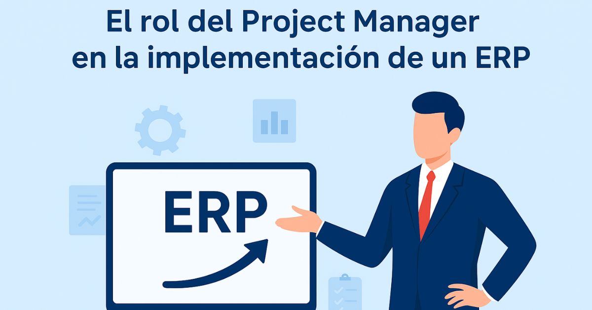 Cómo un Project Manager garantiza el éxito en proyectos ERP