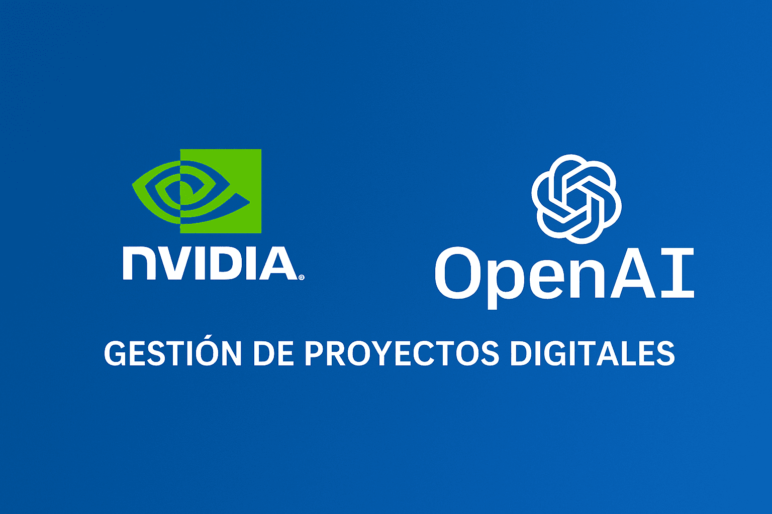 Lo que nos enseña la inversión de Nvidia en OpenAI sobre la gestión de proyectos digitales