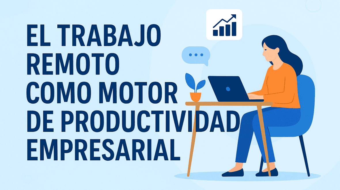 El trabajo remoto como motor de productividad empresarial